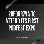 20four7VA Virtual Staffing Solutions to Attend Its First Podfest Expo
