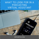 What To Look For in a Podcasting Virtual Assistant